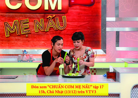 Tập 17 “CHUẨN CƠM MẸ NẤU” sẽ được phát sóng lúc 15h ngày  13/12/2015 trên kênh VTV3