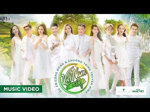 10 ca sĩ hát và 40 nghệ sĩ cùng tham gia ghi hình cho MV Việt Nam tươi đẹp